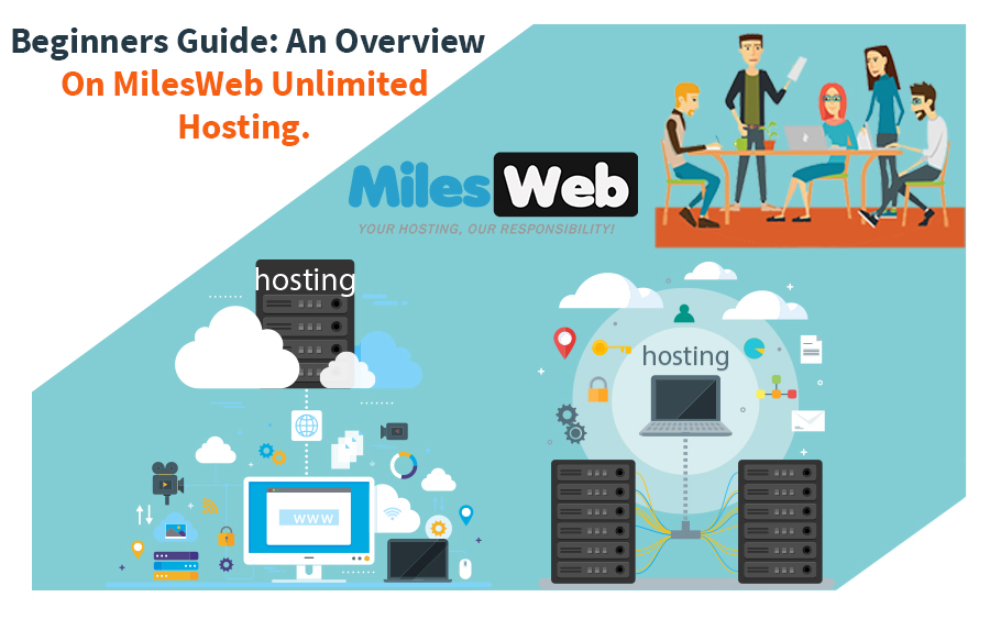 Beginners Guide: An Overview on MilesWeb Unlimited Hosting